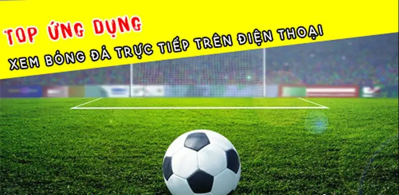Top Ứng Dụng Xem Bóng Đá Chất Lượng Cao Được Yêu Thích Nhất Hiện Nay 2 Ứng dụng xem bóng đá là gì